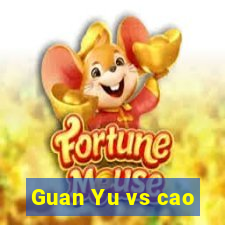 Guan Yu vs cao